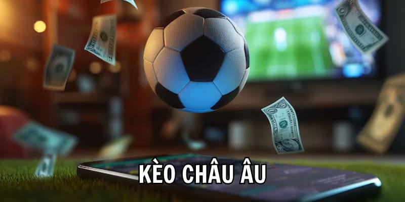 Những Lỗi Thường Gặp Khi Chơi Kèo Châu Âu