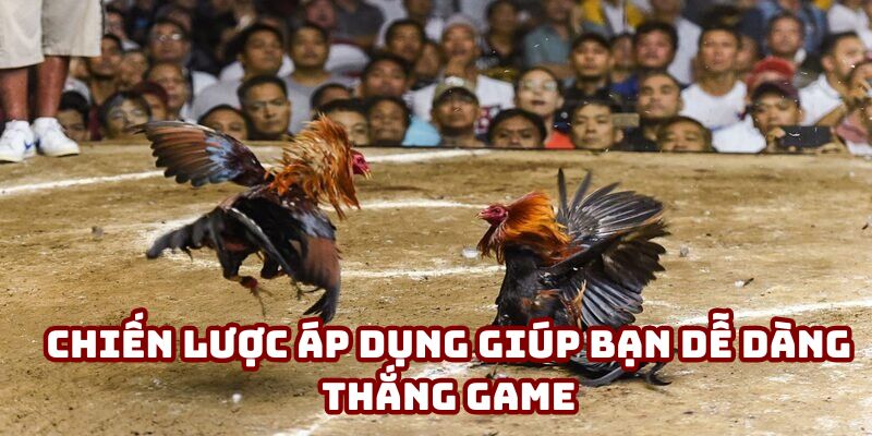 Chiến lược áp dụng giúp bạn dễ dàng thắng game