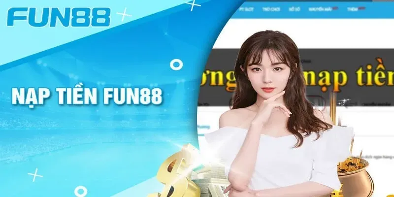 Giao diện nạp tiền Fun88 với các phương thức đa dạng