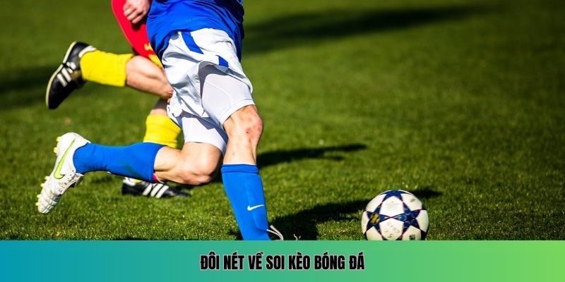 Đôi nét về soi kèo bóng đá