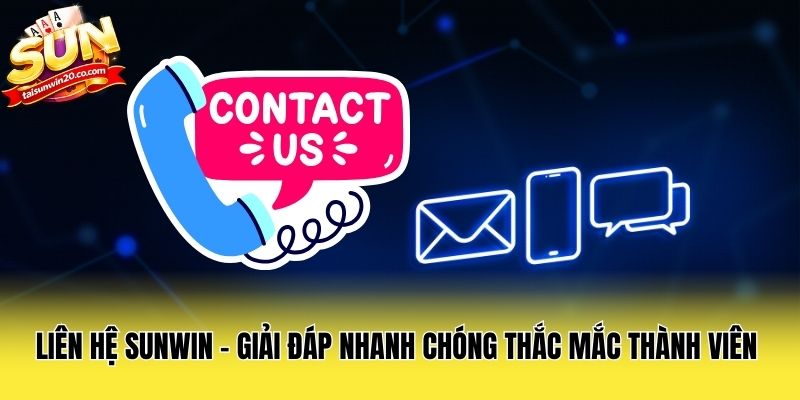 lien-he-sunwin-giai-dap-nhanh-chong-thac-mac-thanh-vien